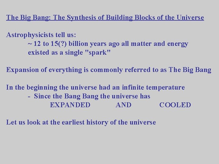 The Big Bang: The Synthesis of Building Blocks of the Universe Astrophysicists tell us: