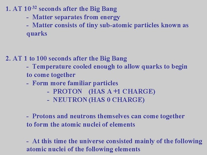 1. AT 10 -32 seconds after the Big Bang - Matter separates from energy