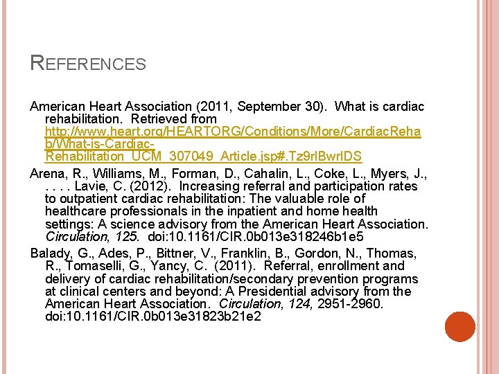 REFERENCES American Heart Association (2011, September 30). What is cardiac rehabilitation. Retrieved from http: