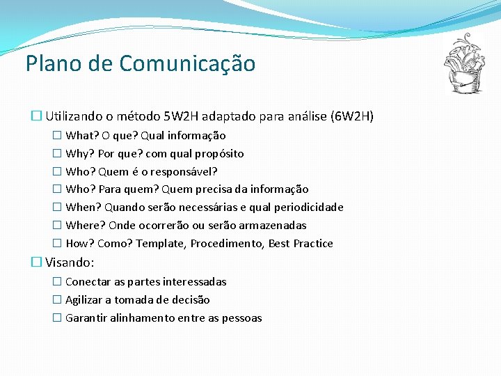 Plano de Comunicação � Utilizando o método 5 W 2 H adaptado para análise