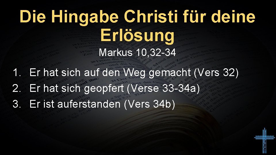 Die Hingabe Christi für deine Erlösung Markus 10, 32 -34 1. Er hat sich