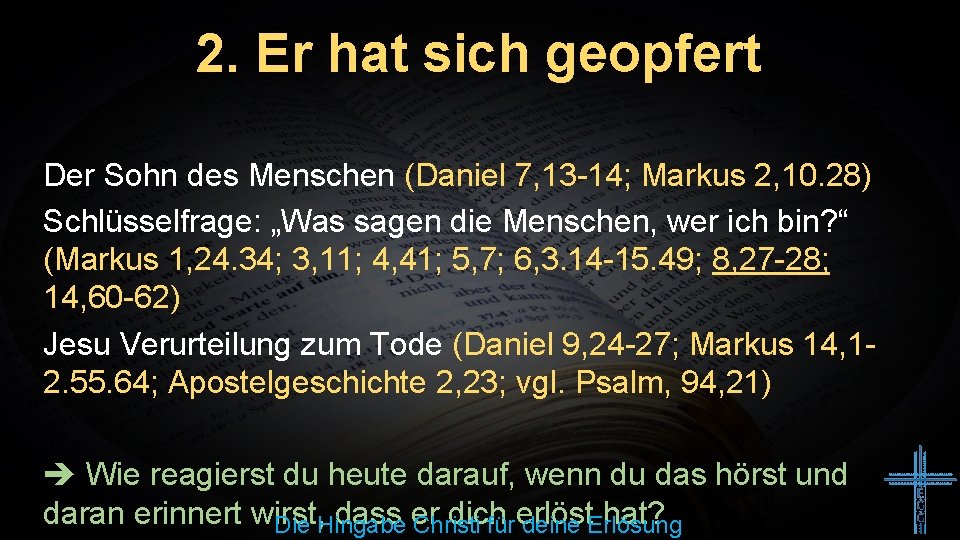 2. Er hat sich geopfert Der Sohn des Menschen (Daniel 7, 13 -14; Markus