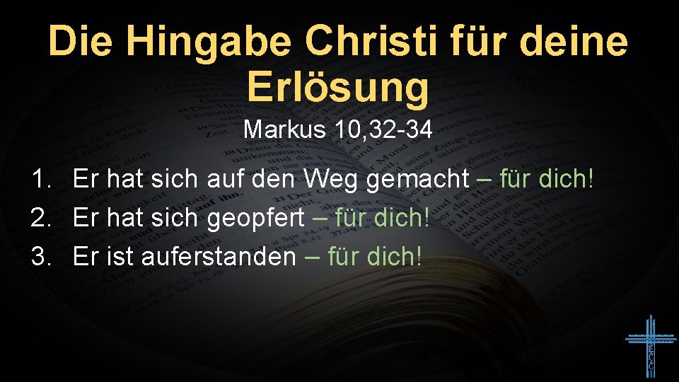 Die Hingabe Christi für deine Erlösung Markus 10, 32 -34 1. Er hat sich