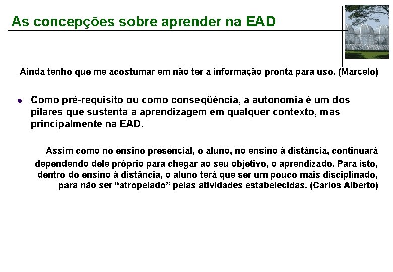 As concepções sobre aprender na EAD Ainda tenho que me acostumar em não ter