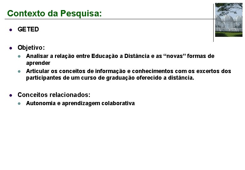 Contexto da Pesquisa: l GETED l Objetivo: l l l Analisar a relação entre