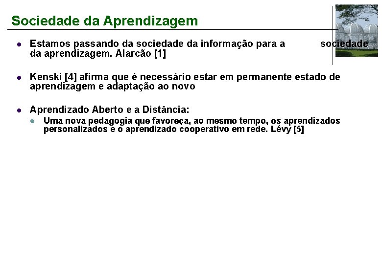 Sociedade da Aprendizagem l Estamos passando da sociedade da informação para a da aprendizagem.