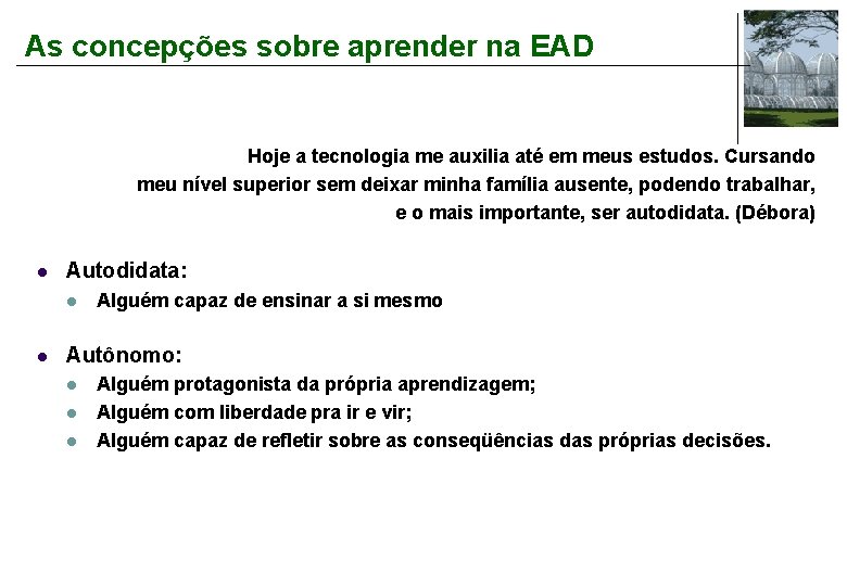 As concepções sobre aprender na EAD Hoje a tecnologia me auxilia até em meus