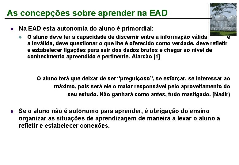 As concepções sobre aprender na EAD l Na EAD esta autonomia do aluno é