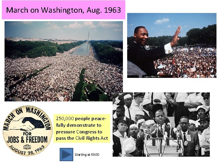 March on Washington, Aug. 1963 250, 000 people peacefully demonstrate to pressure Congress to