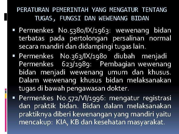 PERATURAN PEMERINTAH YANG MENGATUR TENTANG TUGAS, FUNGSI DAN WEWENANG BIDAN Permenkes No. 5380/IX/1963: wewenang