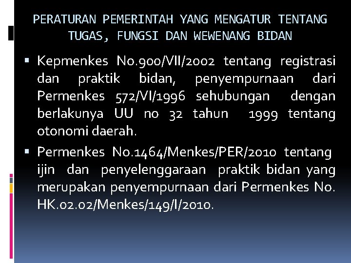 PERATURAN PEMERINTAH YANG MENGATUR TENTANG TUGAS, FUNGSI DAN WEWENANG BIDAN Kepmenkes No. 900/VII/2002 tentang