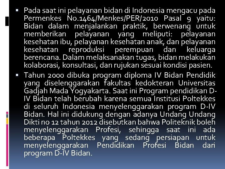  Pada saat ini pelayanan bidan di Indonesia mengacu pada Permenkes No. 1464/Menkes/PER/2010 Pasal