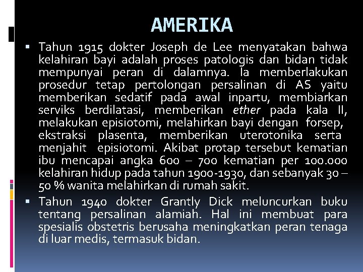 AMERIKA Tahun 1915 dokter Joseph de Lee menyatakan bahwa kelahiran bayi adalah proses patologis