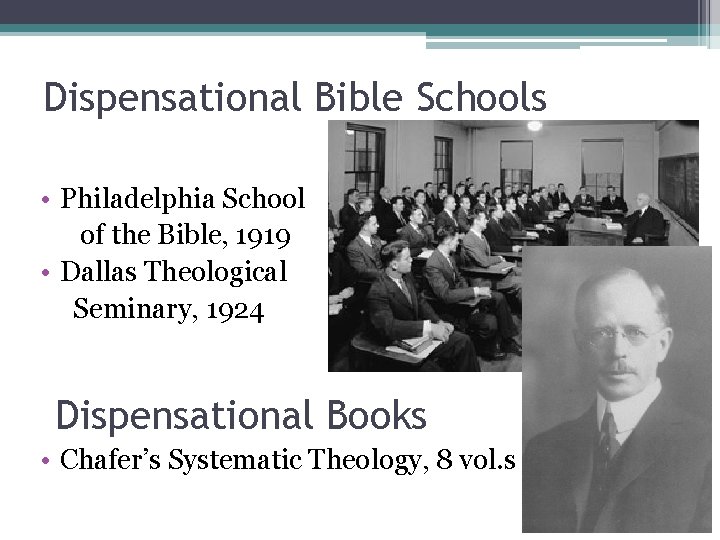 Dispensational Bible Schools • Philadelphia School of the Bible, 1919 • Dallas Theological Seminary,