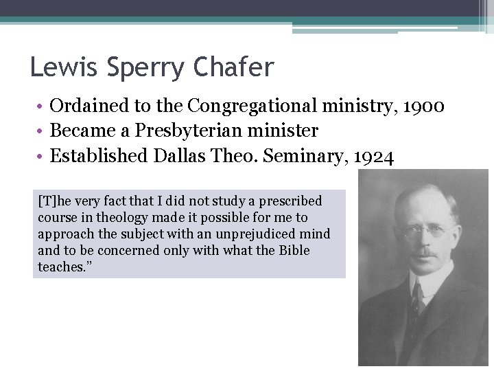 Lewis Sperry Chafer • Ordained to the Congregational ministry, 1900 • Became a Presbyterian