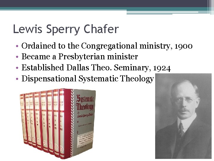 Lewis Sperry Chafer • • Ordained to the Congregational ministry, 1900 Became a Presbyterian