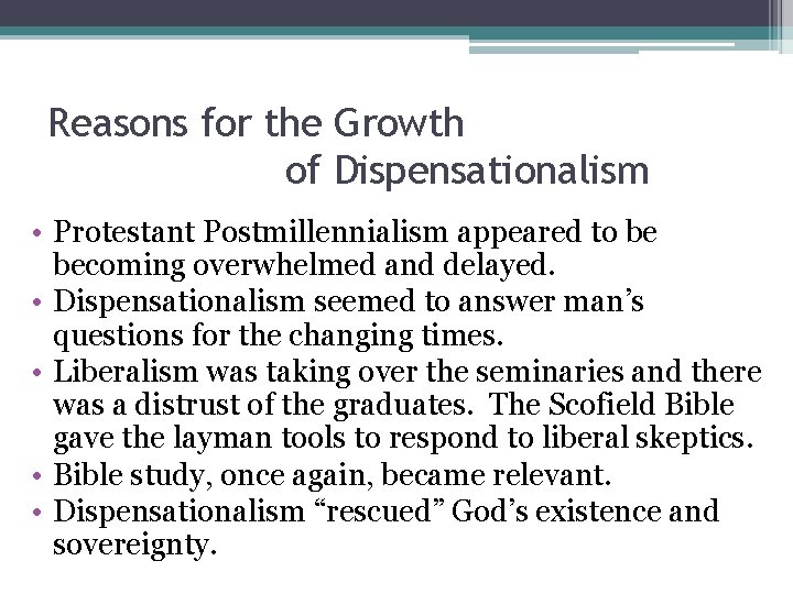 Reasons for the Growth of Dispensationalism • Protestant Postmillennialism appeared to be becoming overwhelmed