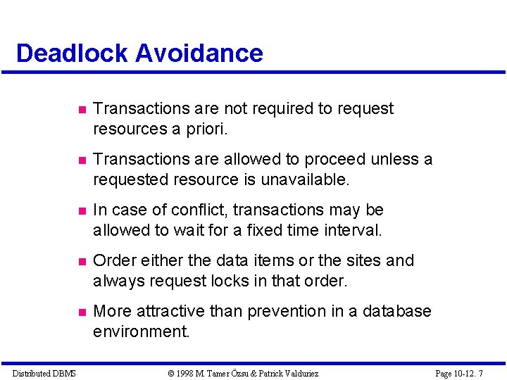 Deadlock Avoidance Distributed DBMS Transactions are not required to request resources a priori. Transactions