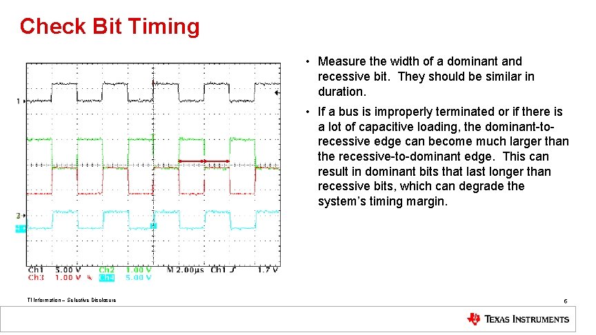 Check Bit Timing • Measure the width of a dominant and recessive bit. They