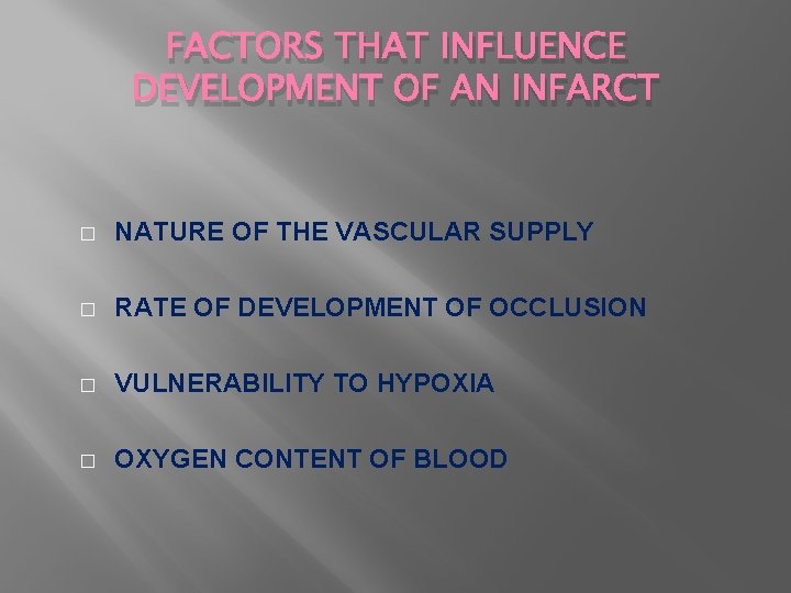 FACTORS THAT INFLUENCE DEVELOPMENT OF AN INFARCT � NATURE OF THE VASCULAR SUPPLY �