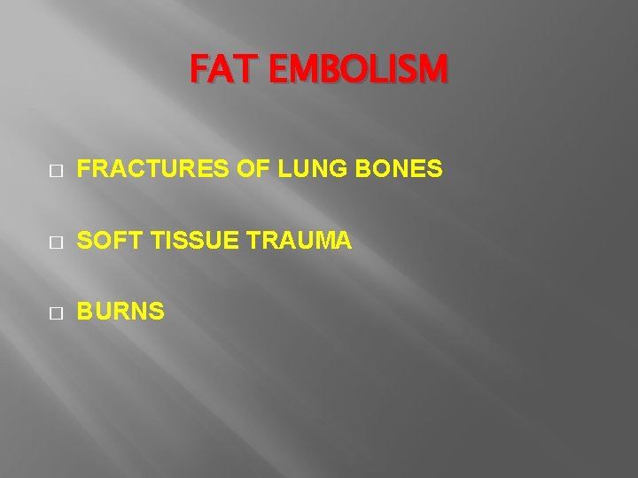 FAT EMBOLISM � FRACTURES OF LUNG BONES � SOFT TISSUE TRAUMA � BURNS 