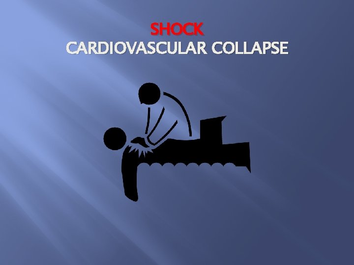 SHOCK CARDIOVASCULAR COLLAPSE 