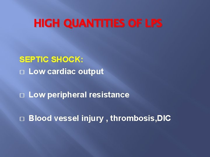 HIGH QUANTITIES OF LPS SEPTIC SHOCK: � Low cardiac output � Low peripheral resistance