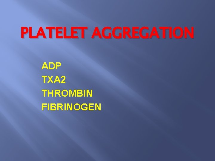 PLATELET AGGREGATION ADP TXA 2 THROMBIN FIBRINOGEN 