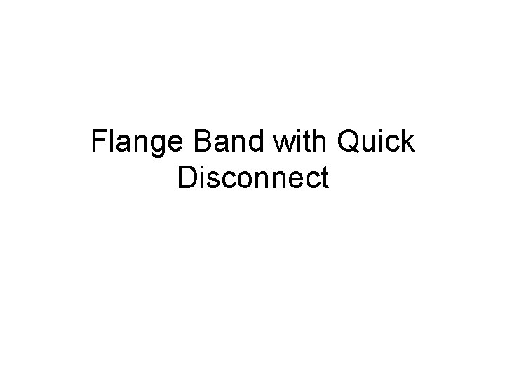 Flange Band with Quick Disconnect 
