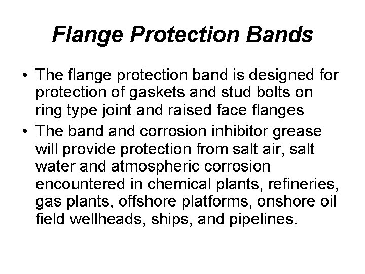 Flange Protection Bands • The flange protection band is designed for protection of gaskets