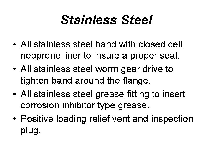 Stainless Steel • All stainless steel band with closed cell neoprene liner to insure