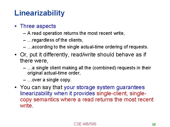 Linearizability • Three aspects – A read operation returns the most recent write, –