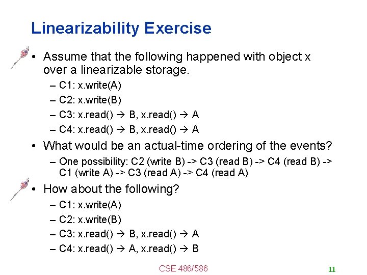 Linearizability Exercise • Assume that the following happened with object x over a linearizable