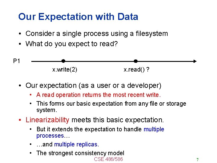 Our Expectation with Data • Consider a single process using a filesystem • What