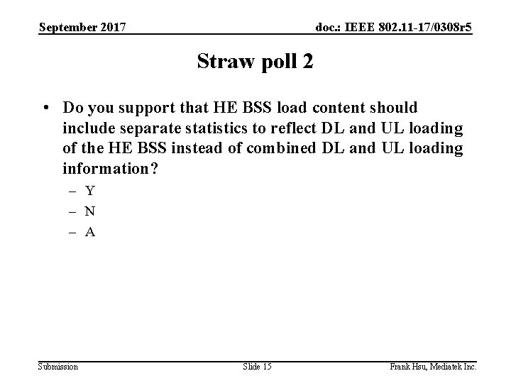 September 2017 doc. : IEEE 802. 11 -17/0308 r 5 Straw poll 2 •