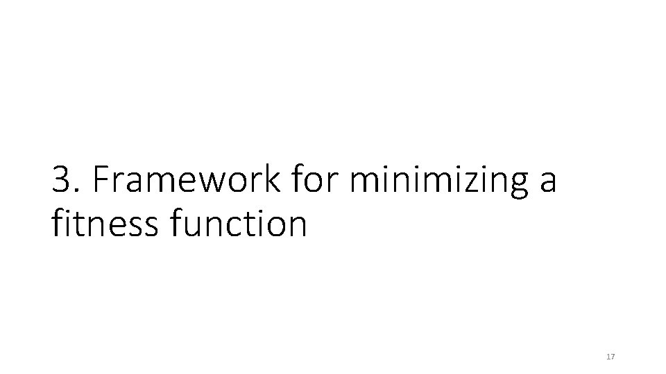 3. Framework for minimizing a fitness function 17 