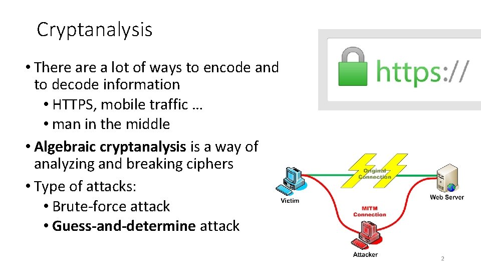 Cryptanalysis • There a lot of ways to encode and to decode information •