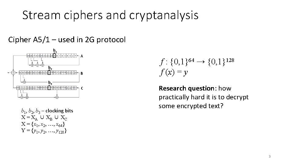 Stream ciphers and cryptanalysis Cipher A 5/1 – used in 2 G protocol b
