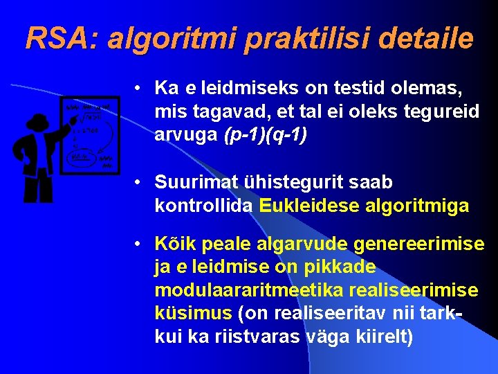 RSA: algoritmi praktilisi detaile • Ka e leidmiseks on testid olemas, mis tagavad, et