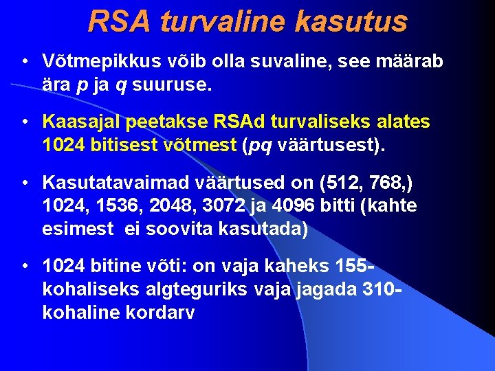 RSA turvaline kasutus • Võtmepikkus võib olla suvaline, see määrab ära p ja q