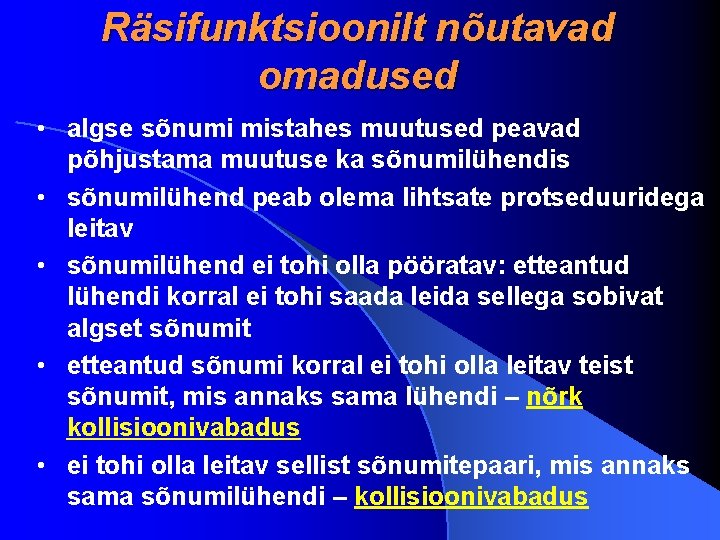 Räsifunktsioonilt nõutavad omadused • algse sõnumi mistahes muutused peavad põhjustama muutuse ka sõnumilühendis •