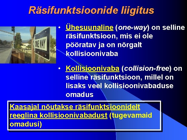 Räsifunktsioonide liigitus • Ühesuunaline (one-way) on selline räsifunktsioon, mis ei ole pööratav ja on