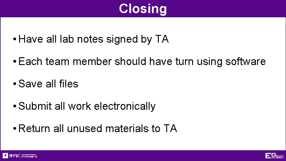 Closing • Have all lab notes signed by TA • Each team member should