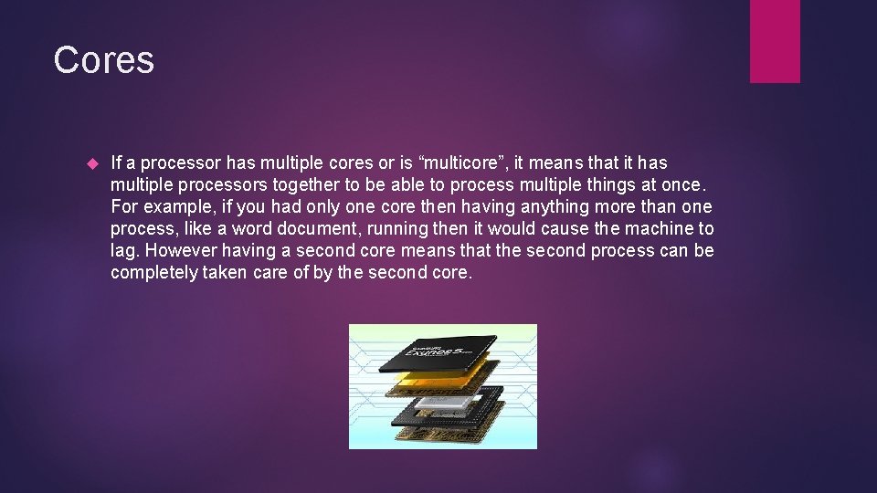 Cores If a processor has multiple cores or is “multicore”, it means that it Cores If a processor has multiple cores or is “multicore”, it means that it