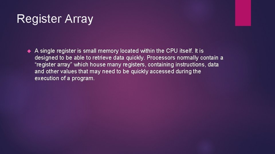 Register Array A single register is small memory located within the CPU itself. It Register Array A single register is small memory located within the CPU itself. It