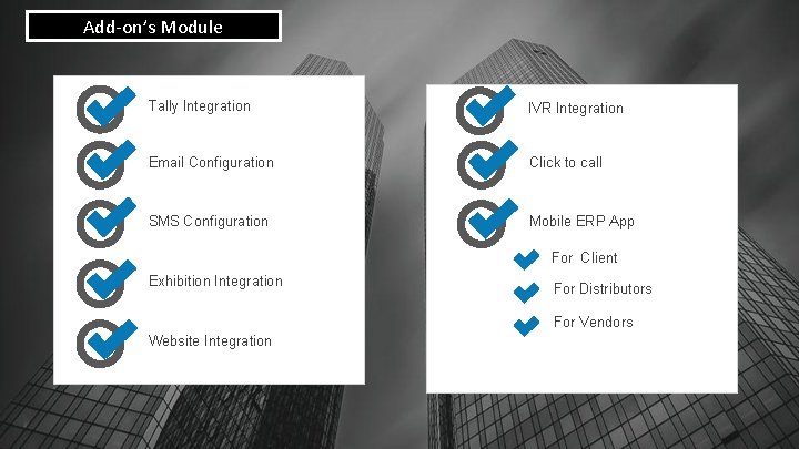Add-on’s Module Tally Integration IVR Integration Email Configuration Click to call SMS Configuration Mobile