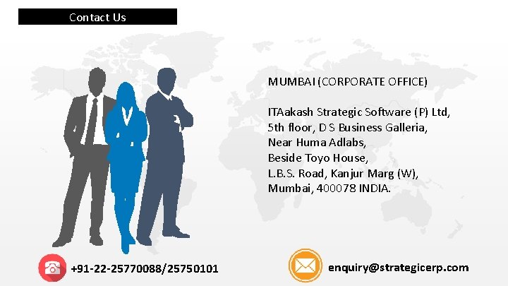 Contact Us MUMBAI (CORPORATE OFFICE) ITAakash Strategic Software (P) Ltd, 5 th floor, D