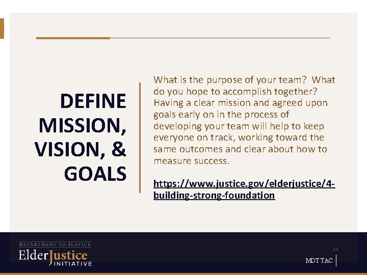 DEFINE MISSION, VISION, & GOALS What is the purpose of your team? What do
