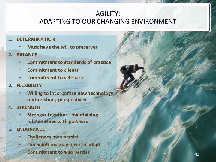 AGILITY: ADAPTING TO OUR CHANGING ENVIRONMENT 1. DETERMINATION • Must have the will to
