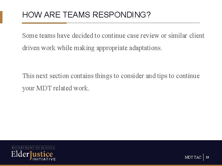 HOW ARE TEAMS RESPONDING? Some teams have decided to continue case review or similar